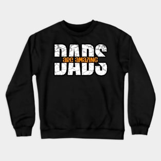 Dads are amazing Crewneck Sweatshirt